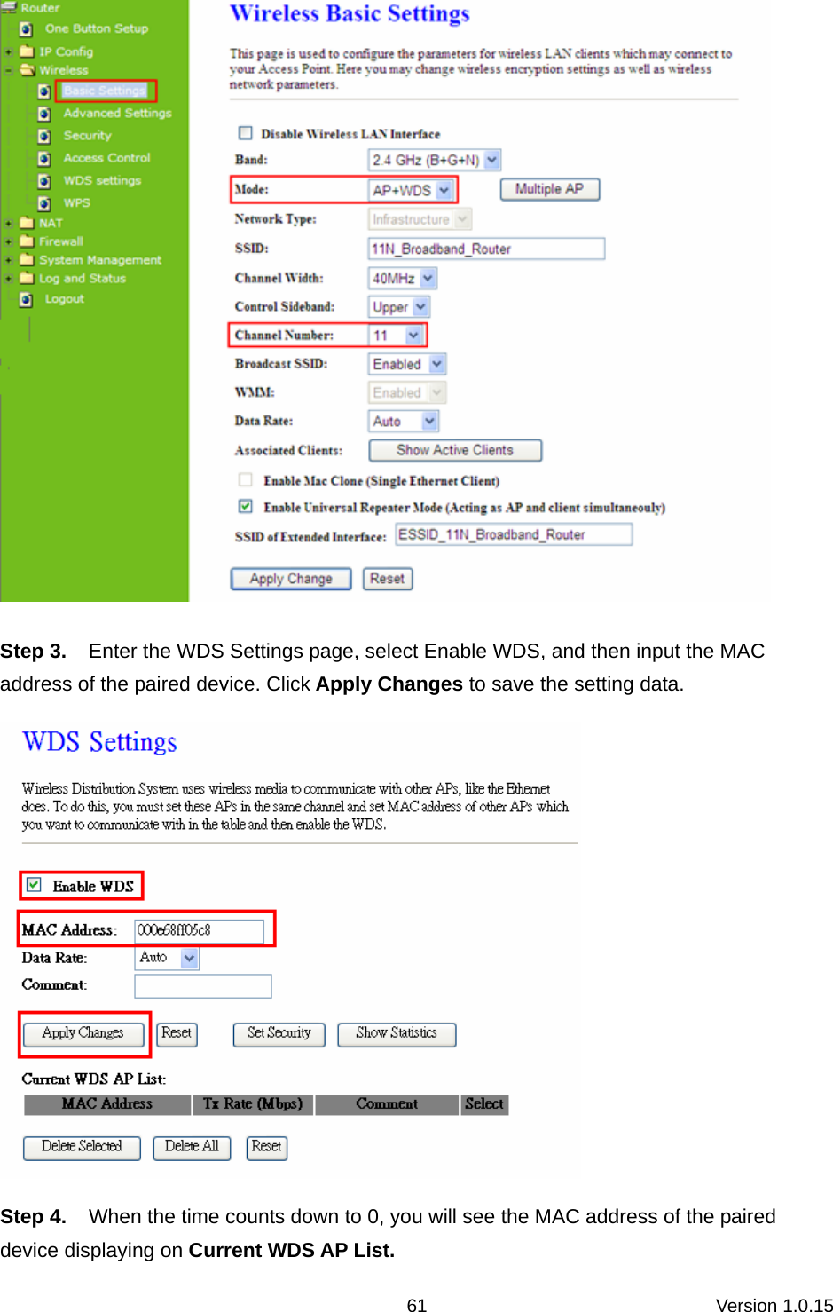 Version 1.0.15 61 Step 3.  Enter the WDS Settings page, select Enable WDS, and then input the MAC address of the paired device. Click Apply Changes to save the setting data.  Step 4.  When the time counts down to 0, you will see the MAC address of the paired device displaying on Current WDS AP List. 