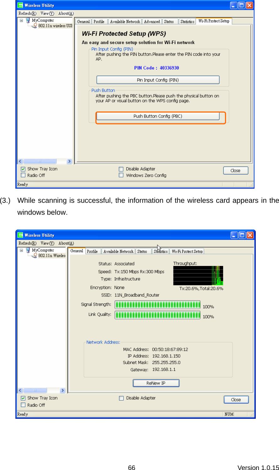 Version 1.0.15 66 (3.)  While scanning is successful, the information of the wireless card appears in the windows below.   