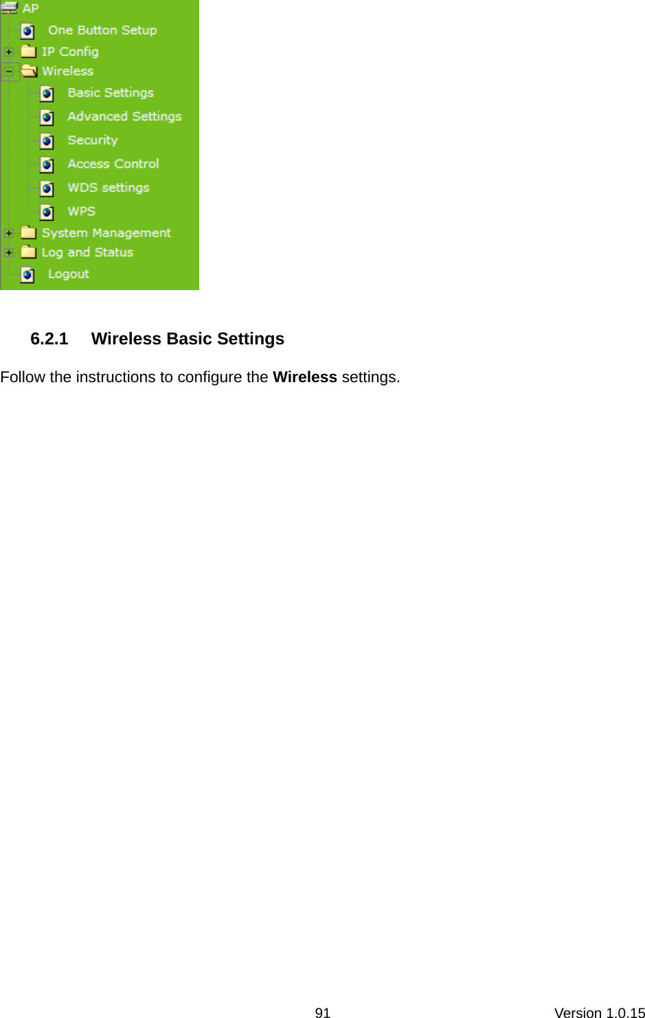 Version 1.0.15 91 6.2.1  Wireless Basic Settings Follow the instructions to configure the Wireless settings.   