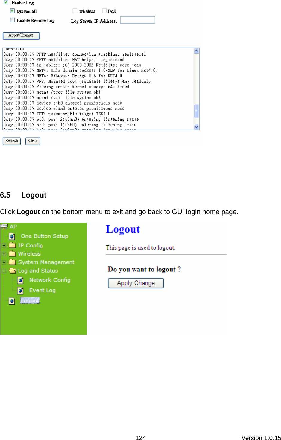 Version 1.0.15 124  6.5 Logout Click Logout on the bottom menu to exit and go back to GUI login home page.       