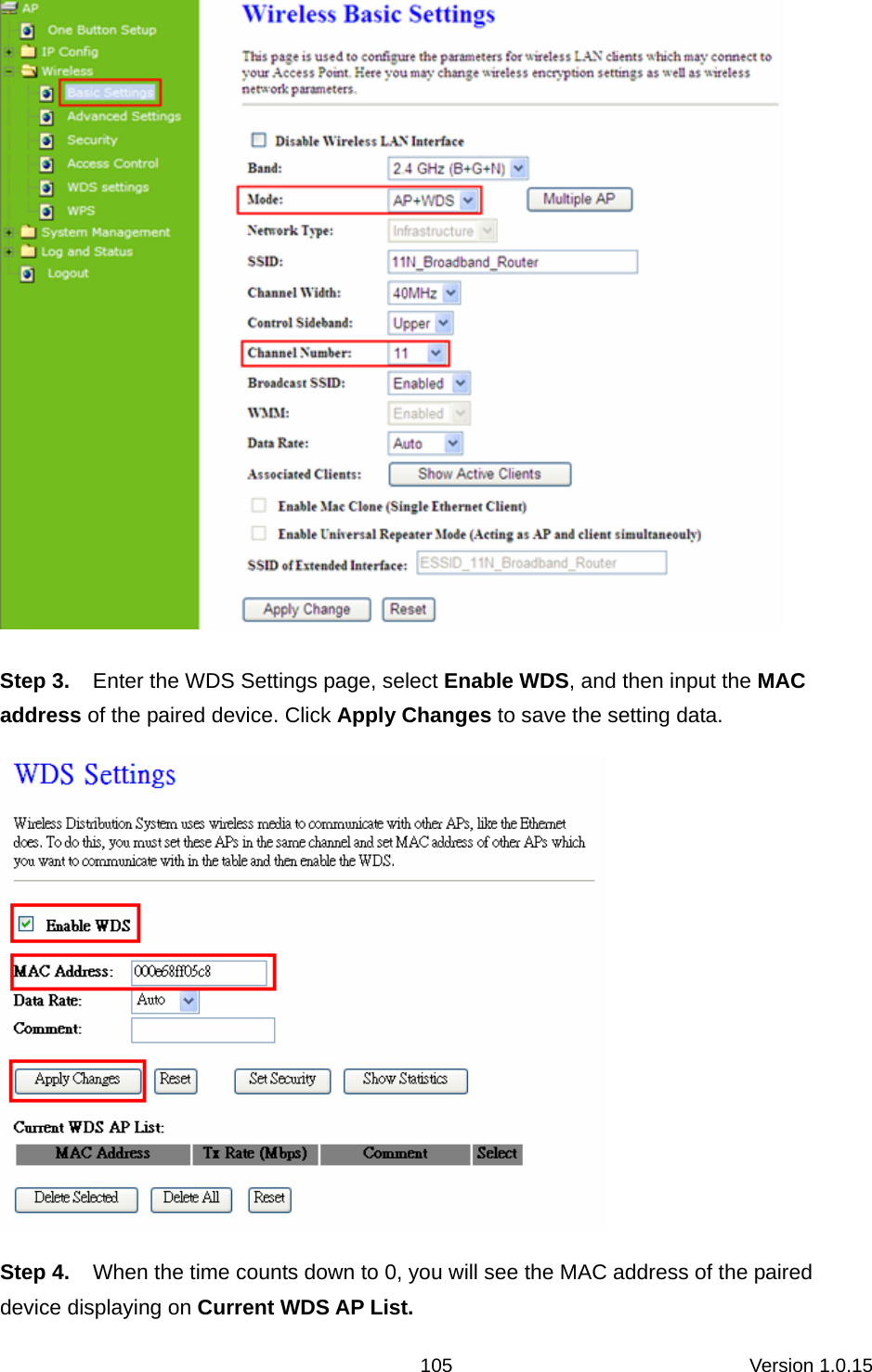 Version 1.0.15 105 Step 3.  Enter the WDS Settings page, select Enable WDS, and then input the MAC address of the paired device. Click Apply Changes to save the setting data.  Step 4.  When the time counts down to 0, you will see the MAC address of the paired device displaying on Current WDS AP List. 