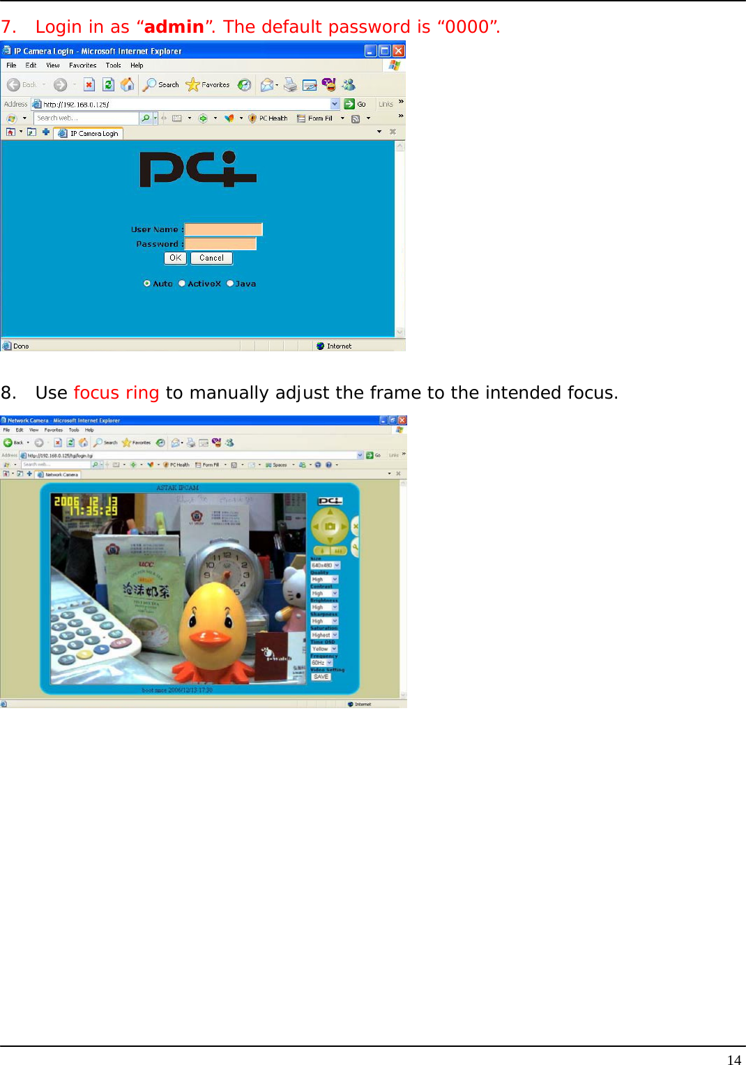   147.  Login in as “admin”. The default password is “0000”.   8. Use focus ring to manually adjust the frame to the intended focus.        