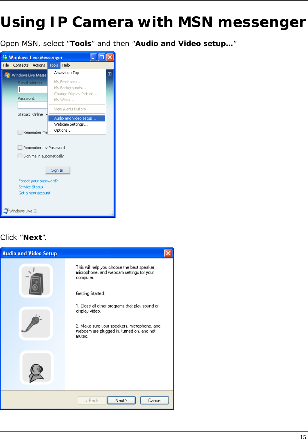   15Using IP Camera with MSN messenger Open MSN, select “Tools” and then “Audio and Video setup…”   Click “Next”.   