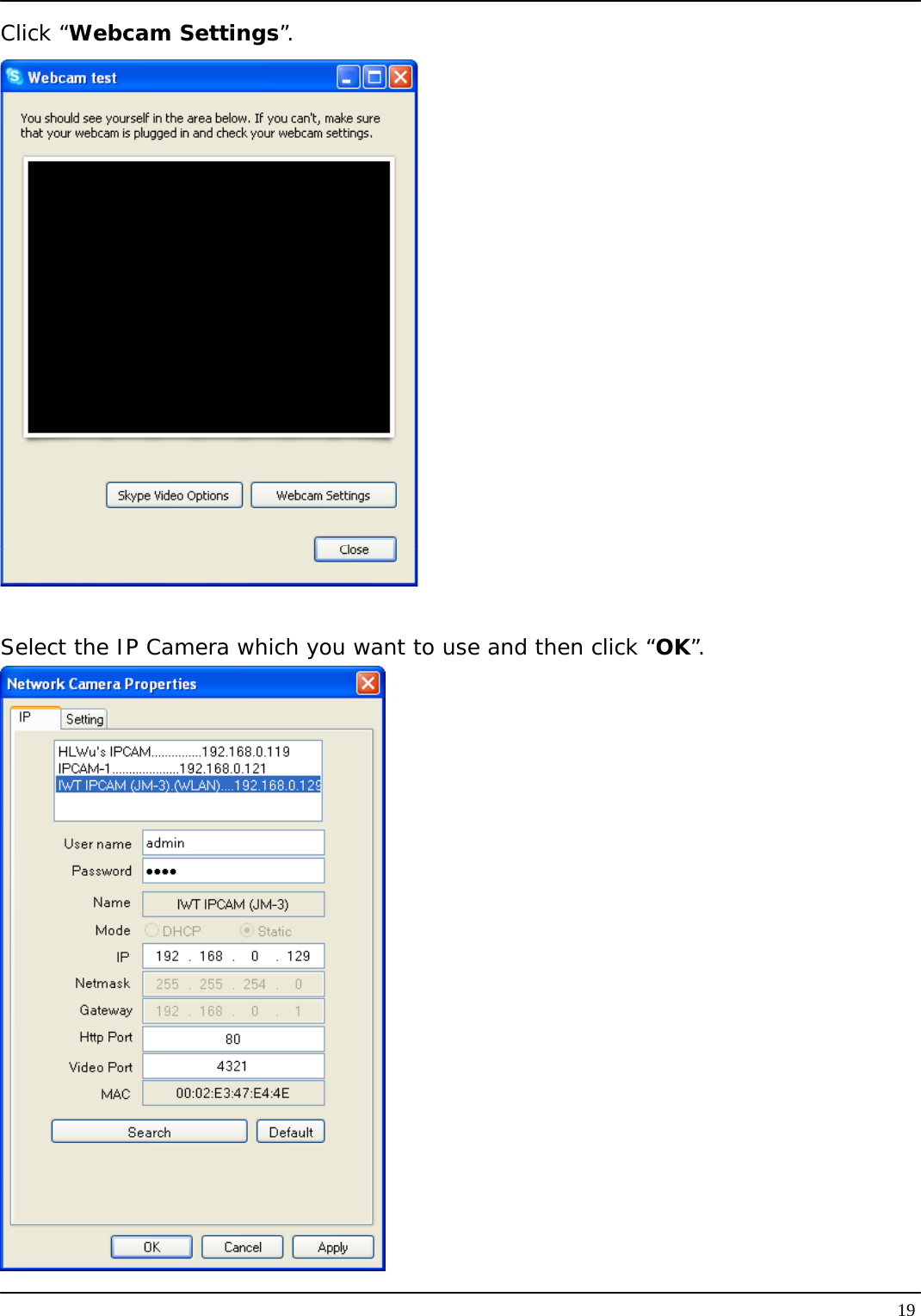   19Click “Webcam Settings”.   Select the IP Camera which you want to use and then click “OK”.  