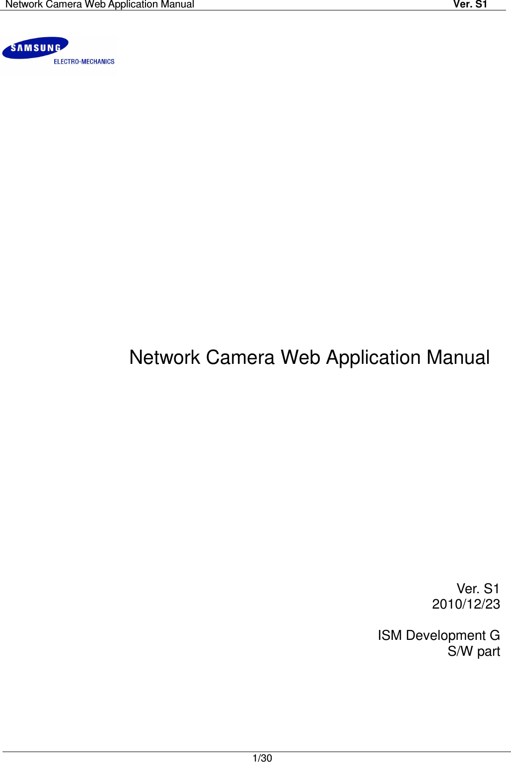 Network Camera Web Application Manual Ver. S1   1/30                       Network Camera Web Application Manual                 Ver. S1 2010/12/23  ISM Development G S/W part