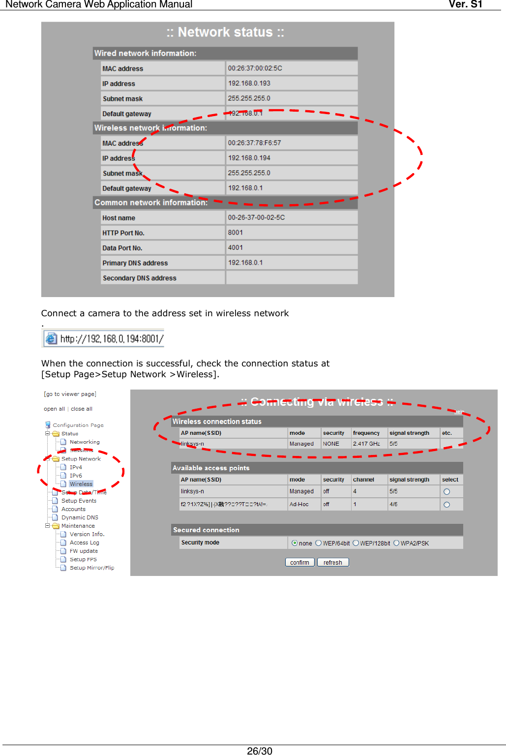 Network Camera Web Application Manual Ver. S1   26/30    Connect a camera to the address set in wireless network .     When the connection is successful, check the connection status at   [Setup Page&gt;Setup Network &gt;Wireless].  