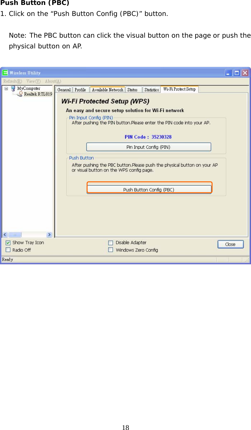  18Push Button (PBC) 1. Click on the “Push Button Config (PBC)” button.  Note: The PBC button can click the visual button on the page or push the physical button on AP.                