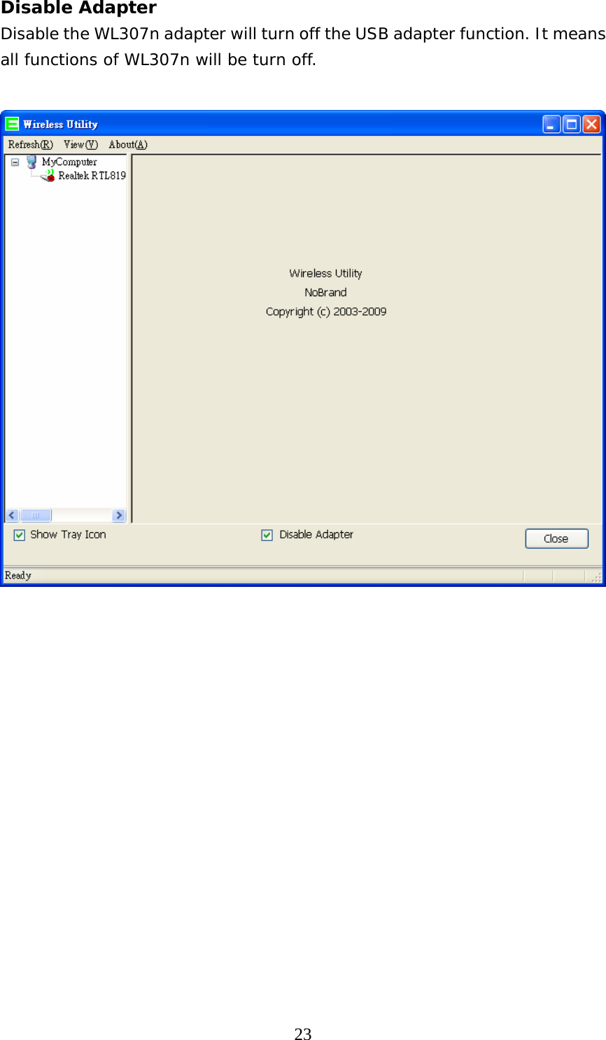  23Disable Adapter Disable the WL307n adapter will turn off the USB adapter function. It means all functions of WL307n will be turn off.                  