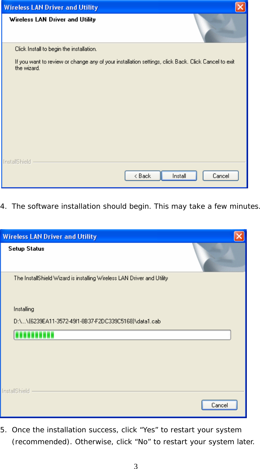  3  4. The software installation should begin. This may take a few minutes.   5. Once the installation success, click “Yes” to restart your system (recommended). Otherwise, click “No” to restart your system later. 