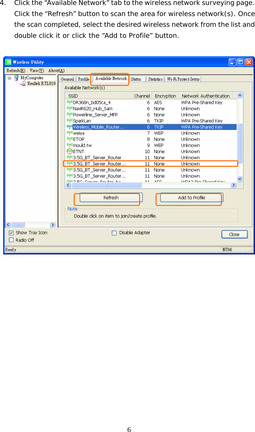  64. Click the “Available Network” tab to the wireless network surveying page. Click the “Refresh” button to scan the area for wireless network(s). Once the scan completed, select the desired wireless network from the list and double click it or click the “Add to Profile” button.                 