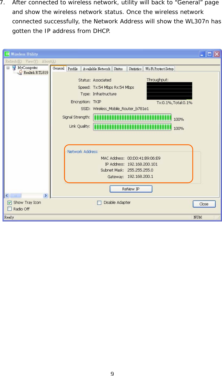  97. After connected to wireless network, utility will back to “General” page and show the wireless network status. Once the wireless network connected successfully, the Network Address will show the WL307n has gotten the IP address from DHCP.                  