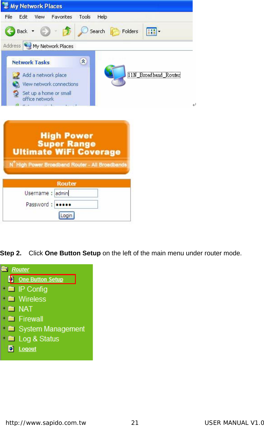  http://www.sapido.com.tw               21                      USER MANUAL V1.0   Step 2.  Click One Button Setup on the left of the main menu under router mode.  