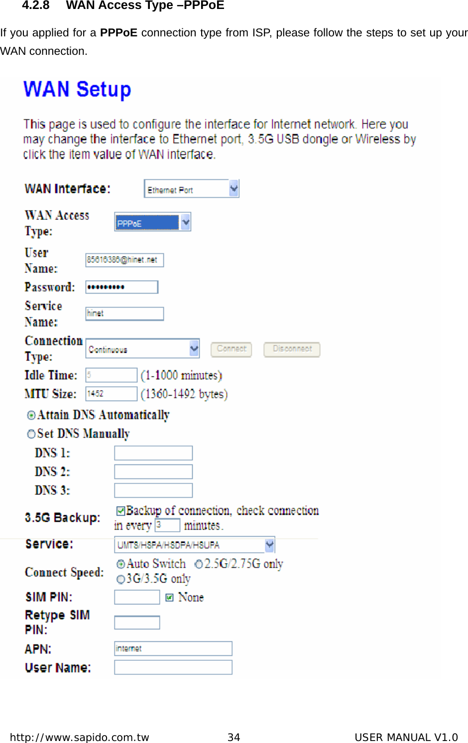  http://www.sapido.com.tw               34                      USER MANUAL V1.04.2.8  WAN Access Type –PPPoE If you applied for a PPPoE connection type from ISP, please follow the steps to set up your WAN connection.  