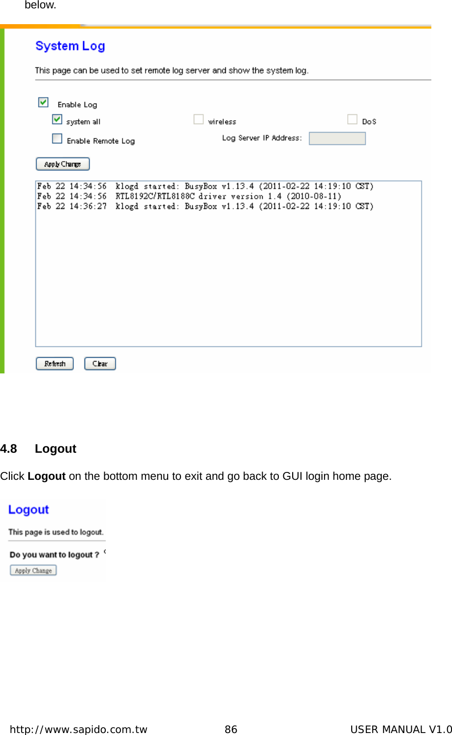  http://www.sapido.com.tw               86                      USER MANUAL V1.0below.    4.8 Logout Click Logout on the bottom menu to exit and go back to GUI login home page.    