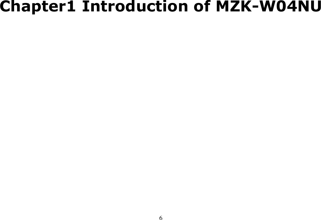   6                     Chapter1 Introduction of MZK-W04NU             