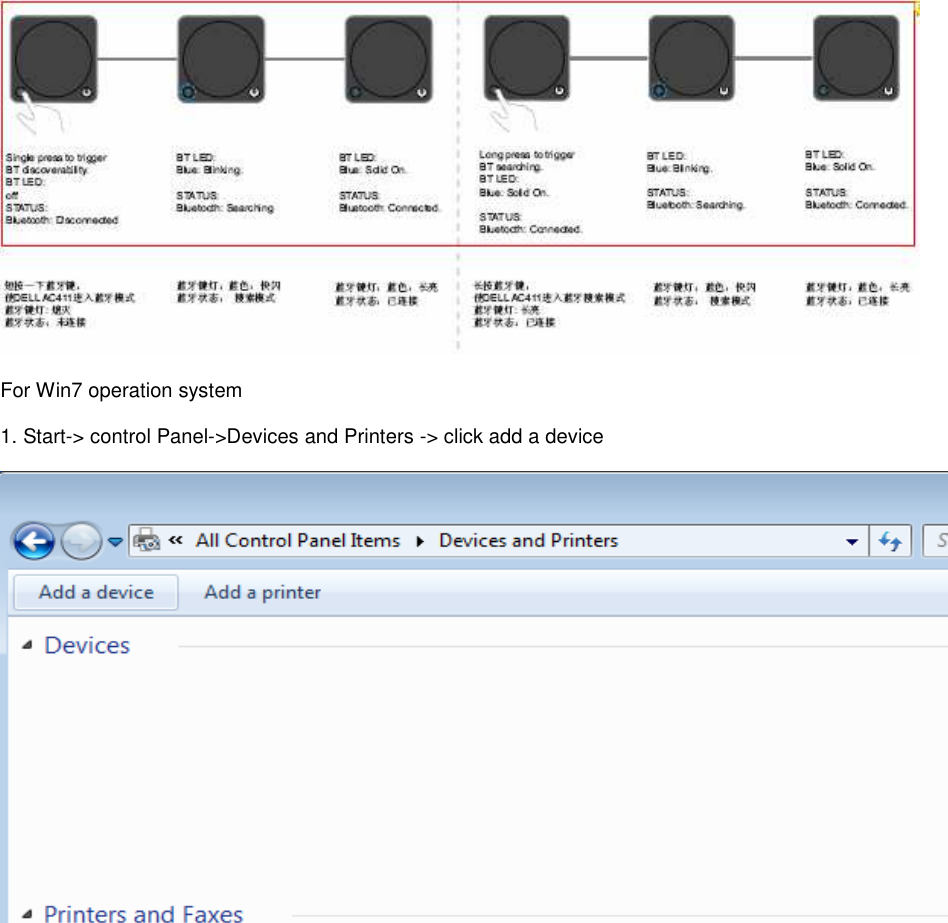   For Win7 operation system  1. Start-&gt; control Panel-&gt;Devices and Printers -&gt; click add a device      