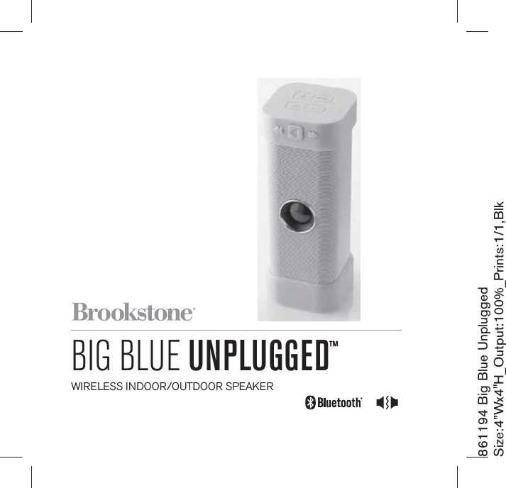 861194 Big Blue UnpluggedSize:4”Wx4&quot;H_Output:100%_Prints:1/1,Blk BIG BLUE UNPLUGGED™WIRELESS INDOOR/OUTDOOR SPEAKER