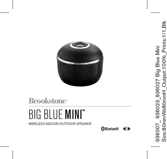 936007_ 936023_936027 Big Blue MiniSize:80mmWx80mmH_Output:100%_Prints:1/1,Blk BIG BLUE MINI™WIRELESS INDOOR/OUTDOOR SPEAKER