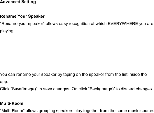  Slide the button to group the speakers. *Up to 7 speakers   