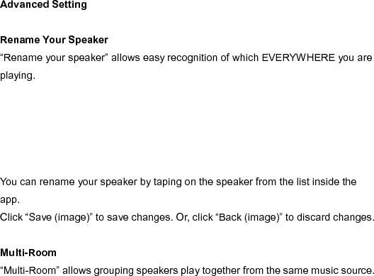  Slide the button to group the speakers. *Up to 7 speakers   