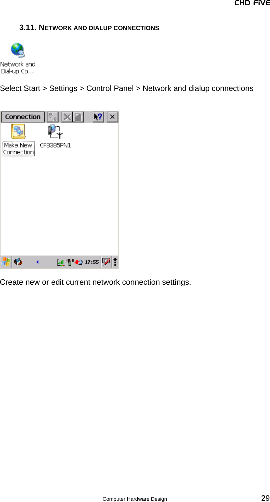 CHD FiVE 3.11. NETWORK AND DIALUP CONNECTIONS    Select Start &gt; Settings &gt; Control Panel &gt; Network and dialup connections     Create new or edit current network connection settings.    29 Computer Hardware Design