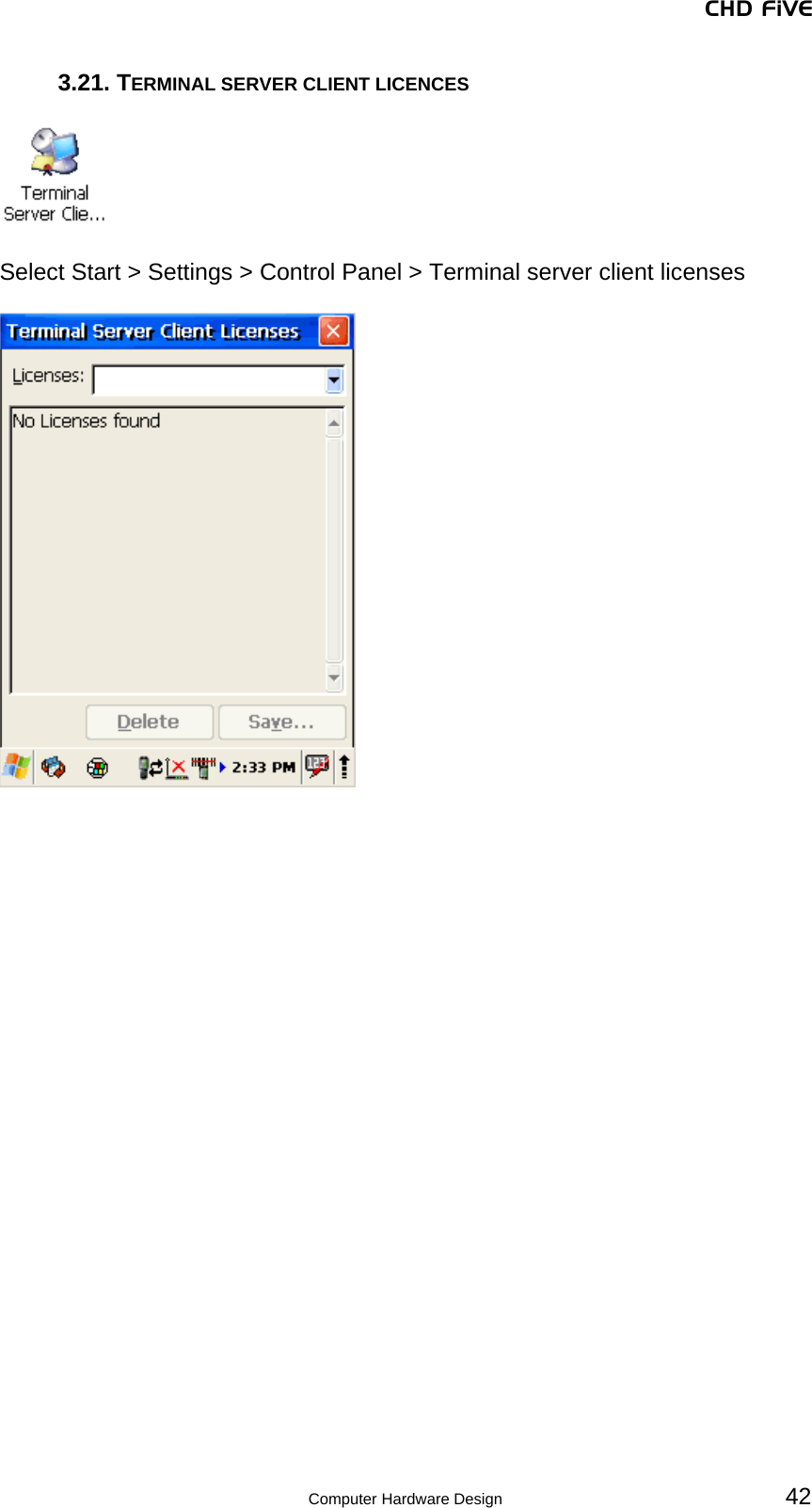 CHD FiVE 3.21. TERMINAL SERVER CLIENT LICENCES    Select Start &gt; Settings &gt; Control Panel &gt; Terminal server client licenses      42 Computer Hardware Design