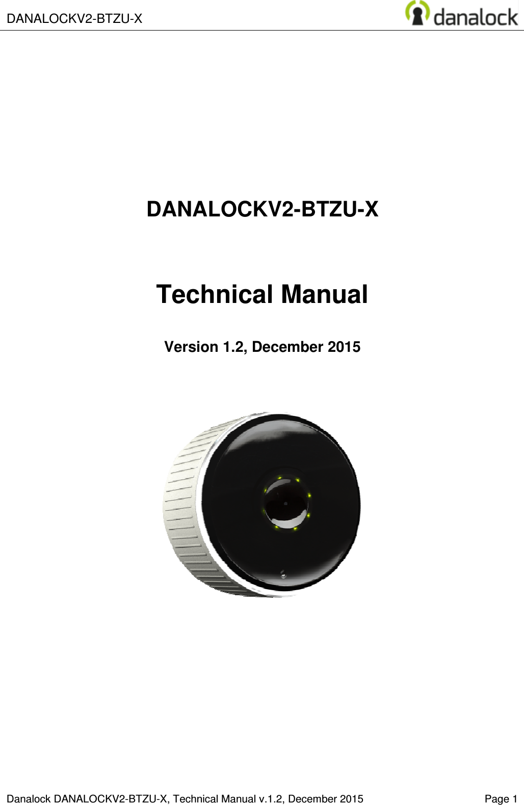  DANALOCKV2-BTZU-X   Danalock DANALOCKV2-BTZU-X, Technical M  DANALOCKV2Technical ManualVersion 1.              X, Technical Manual v.1.2, December 2015       DANALOCKV2-BTZU-X   Technical Manual  Version 1.2, December 2015      Page 1  