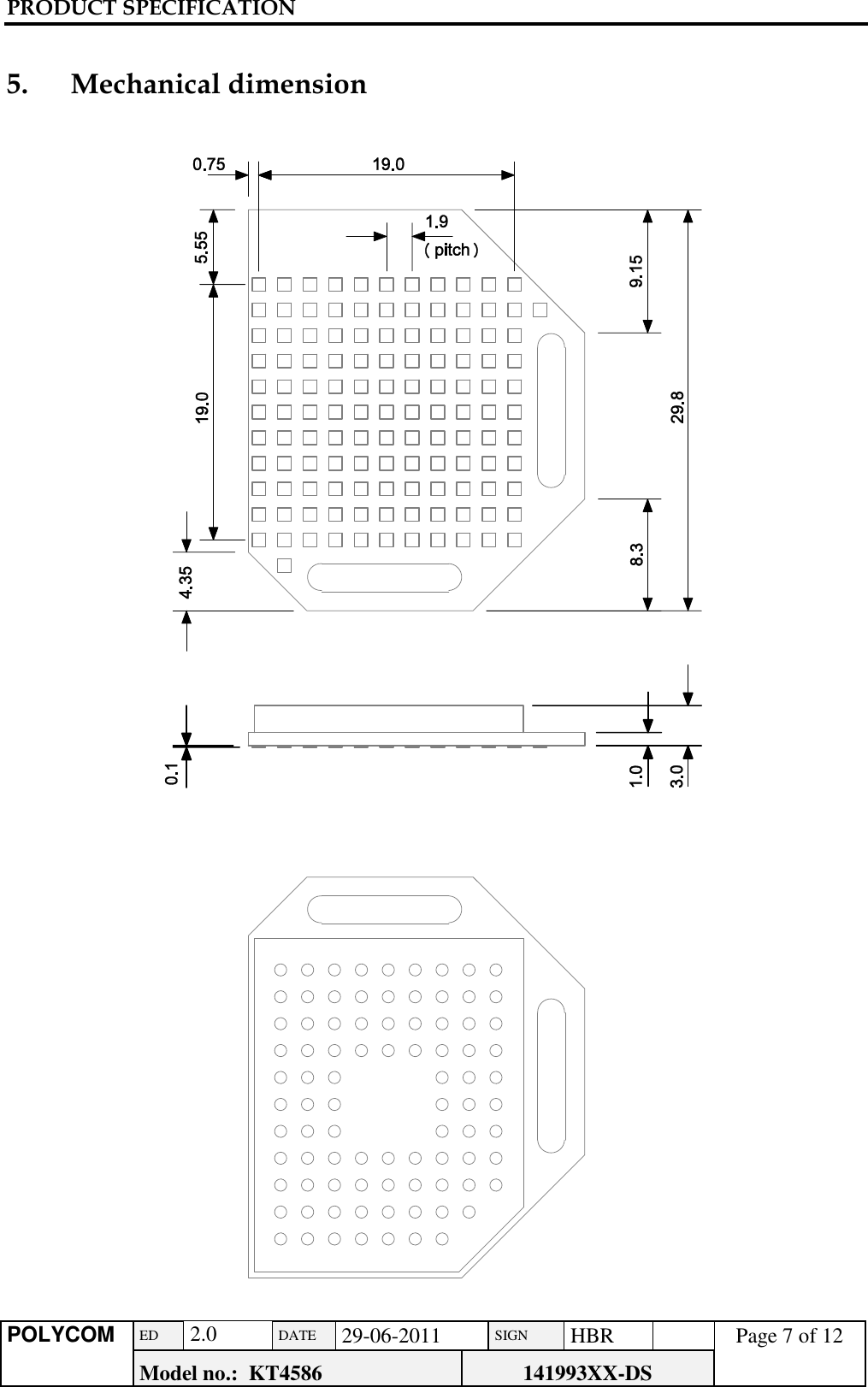 PRODUCT SPECIFICATION      POLYCOM ED  2.0 DATE 29-06-2011 SIGN HBR  Page 7 of 12 Model no.:  KT4586 141993XX-DS    5.     Mechanical dimension                                                            