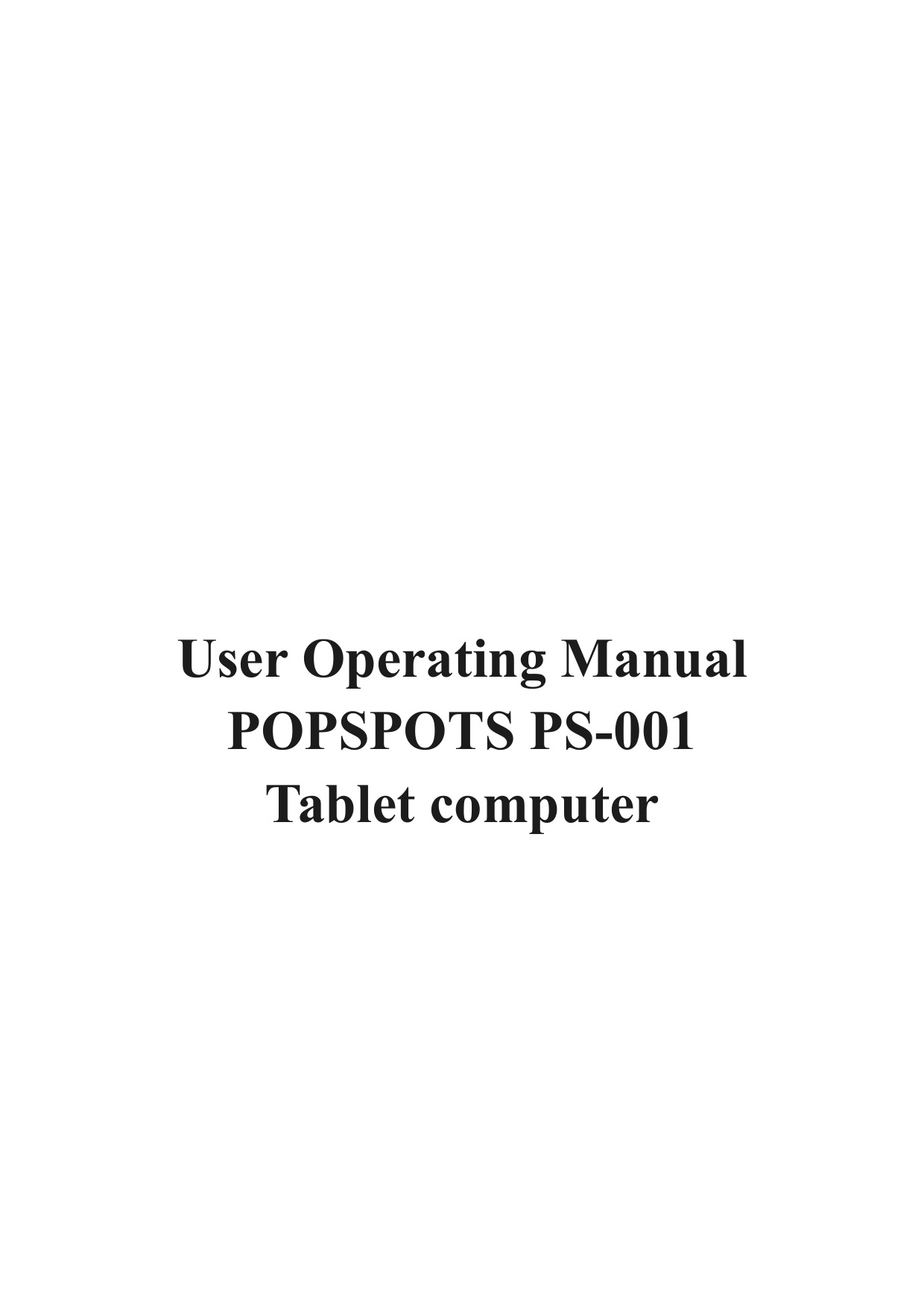            User Operating Manual   POPSPOTS PS-001 Tablet computer      
