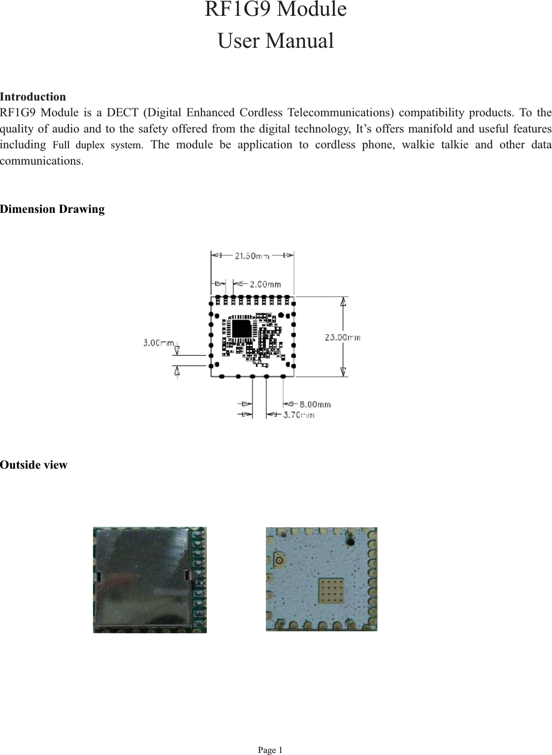 Page 1RF1G9 ModuleUser ManualIntroductionRF1G9 Module is a DECT (Digital Enhanced Cordless Telecommunications) compatibility products. To thequality of audio and to the safety offered from the digital technology, It’s offers manifold and useful featuresincluding Full duplex system. The module be application to cordless phone, walkie talkie and other datacommunications.Dimension DrawingOutside view