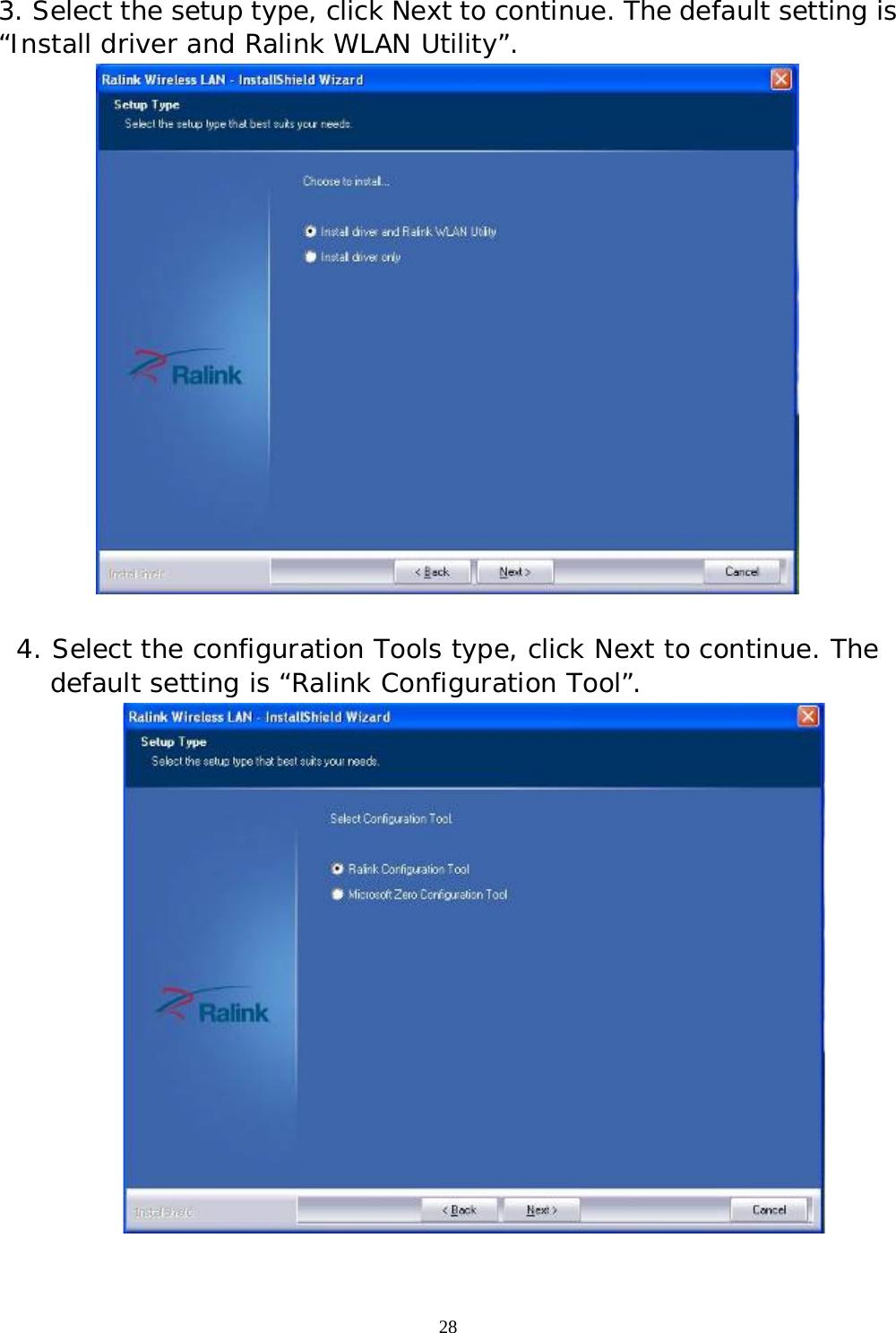  28 3. Select the setup type, click Next to continue. The default setting is “Install driver and Ralink WLAN Utility”.   4. Select the configuration Tools type, click Next to continue. The  default setting is “Ralink Configuration Tool”.   