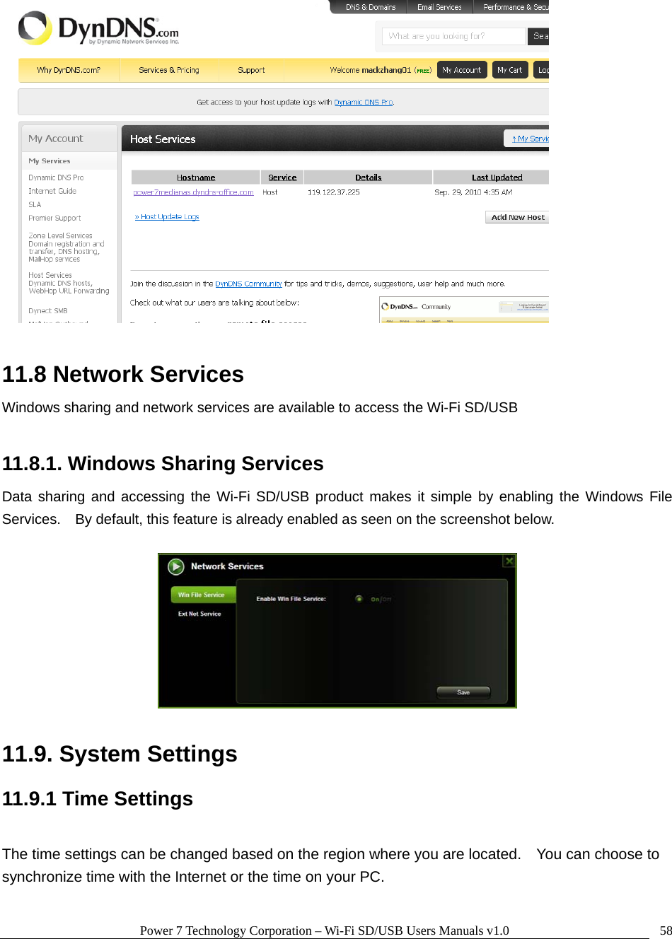 Power 7 Technology Corporation – Wi-Fi SD/USB Users Manuals v1.0  58  11.8 Network Services Windows sharing and network services are available to access the Wi-Fi SD/USB  11.8.1. Windows Sharing Services Data sharing and accessing the Wi-Fi SD/USB product makes it simple by enabling the Windows File Services.    By default, this feature is already enabled as seen on the screenshot below.    11.9. System Settings 11.9.1 Time Settings  The time settings can be changed based on the region where you are located.    You can choose to synchronize time with the Internet or the time on your PC.    