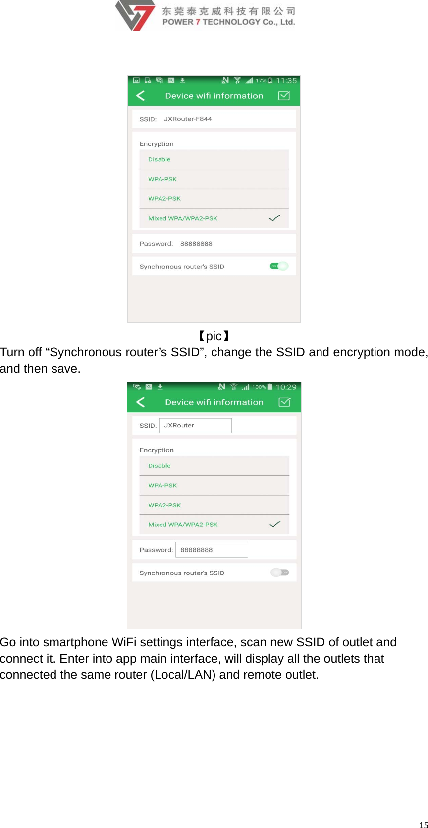 15 【pic】 Turn off “Synchronous router’s SSID”, change the SSID and encryption mode, and then save.  Go into smartphone WiFi settings interface, scan new SSID of outlet and connect it. Enter into app main interface, will display all the outlets that connected the same router (Local/LAN) and remote outlet. 