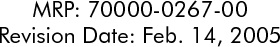 MRP: 70000-0267-00Revision Date: Feb. 14, 2005