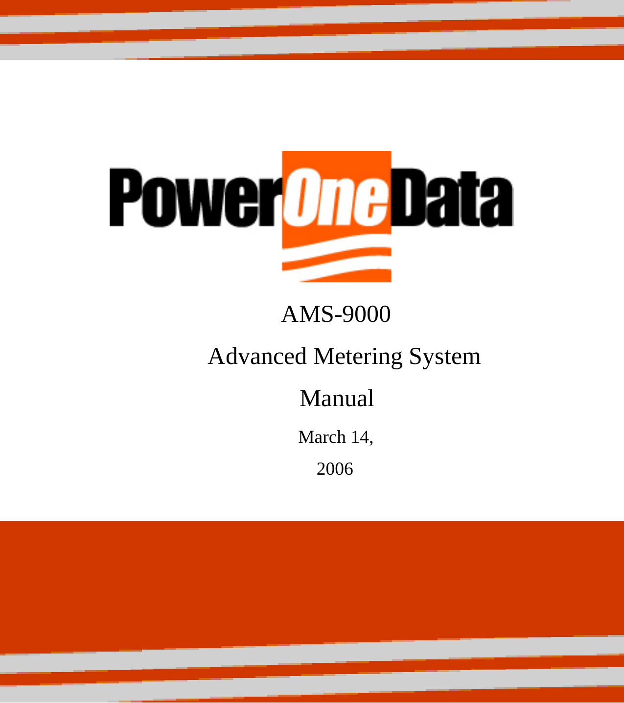                        AMS-9000                                   Advanced Metering System                                                  Manual                                                                  March 14,                          2006        