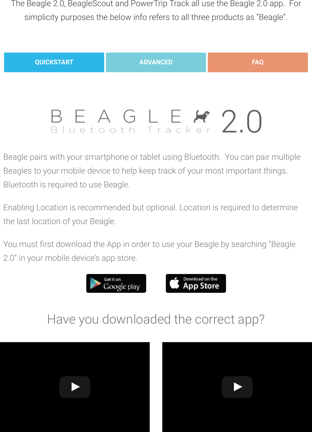 The Beagle 2.0, BeagleScout and PowerTrip Track all use the Beagle 2.0 app. Forsimplicity purposes the below info refers toall three products as“Beagle”.QUICKSTART ADVANCED FAQBeagle pairs with your smartphone or tablet using Bluetooth. You can pair multipleBeagles to your mobile device to help keep track of your most important things.Bluetooth is required to use Beagle.Enabling Location is recommended but optional. Location is required to determinethe last location of your Beagle.You must rst download the App in order to use your Beagle by searching “Beagle2.0” in your mobile device’s app store.Have you downloaded the correctapp?Beagle 1.0 Sound Beagle 2.0 Sound