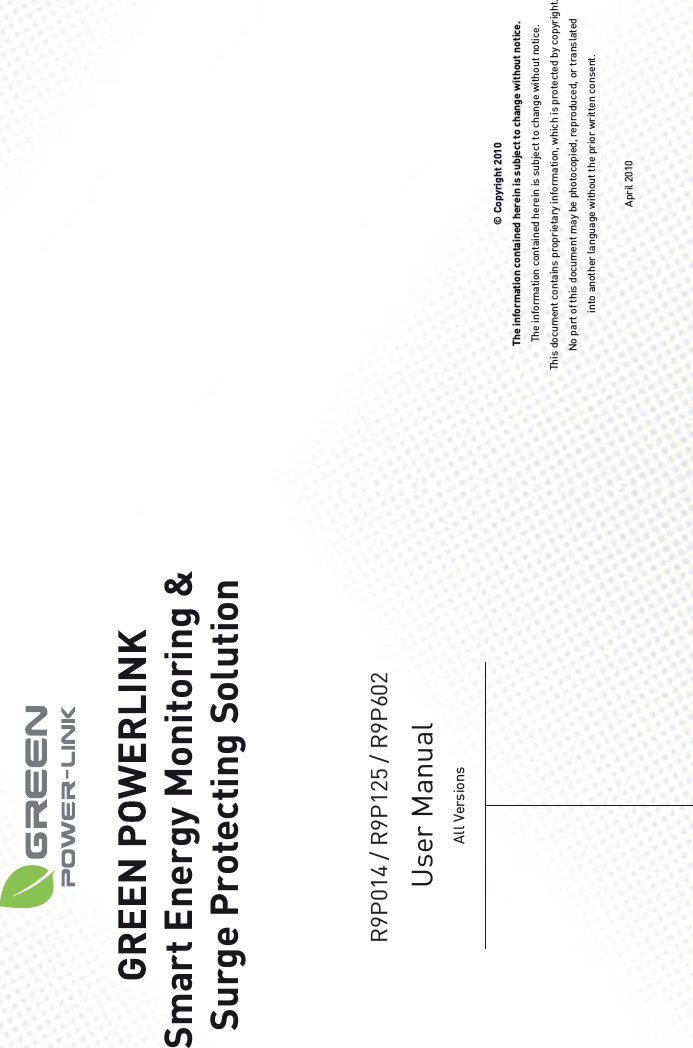 User ManualAll Versions© Copyright 2010The information contained herein is subject to change without notice.The information contained herein is subject to change without notice.This document contains proprietary information, which is protected by copyright. No part of this document may be photocopied, reproduced, or translated into another language without the prior written consent.April 2010R9P014 / R9P125 / R9P602GREEN POWERLINKSmart Energy Monitoring &amp; Surge Protecting Solution