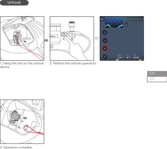 12EN1. Hang the line on the unhook device.3. Operation complete.2. Perform the unhook operation.OrUnhook