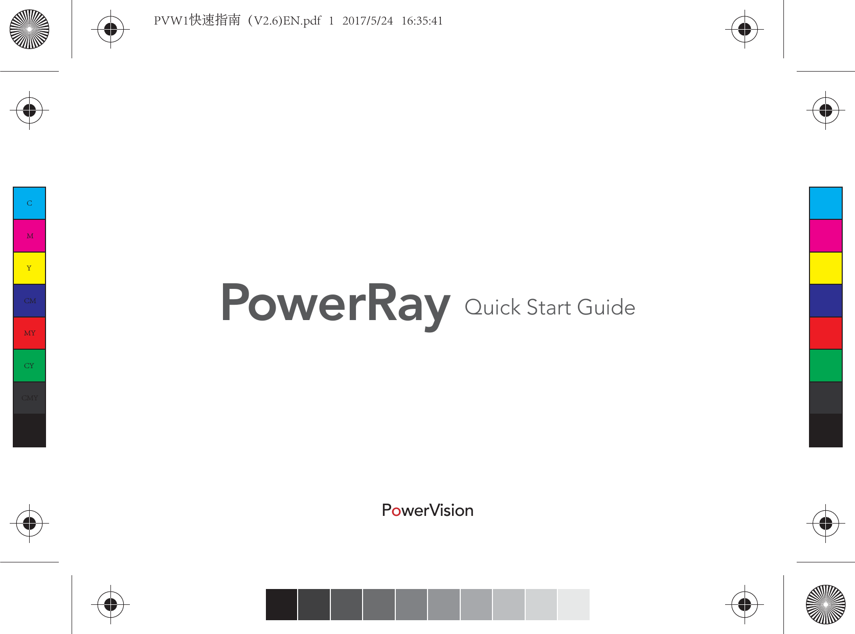 PowerRay  Quick Start GuidePowerVisionCMYCMMYCYCMYKPVW1快速指南（V2.6)EN.pdf   1   2017/5/24   16:35:41