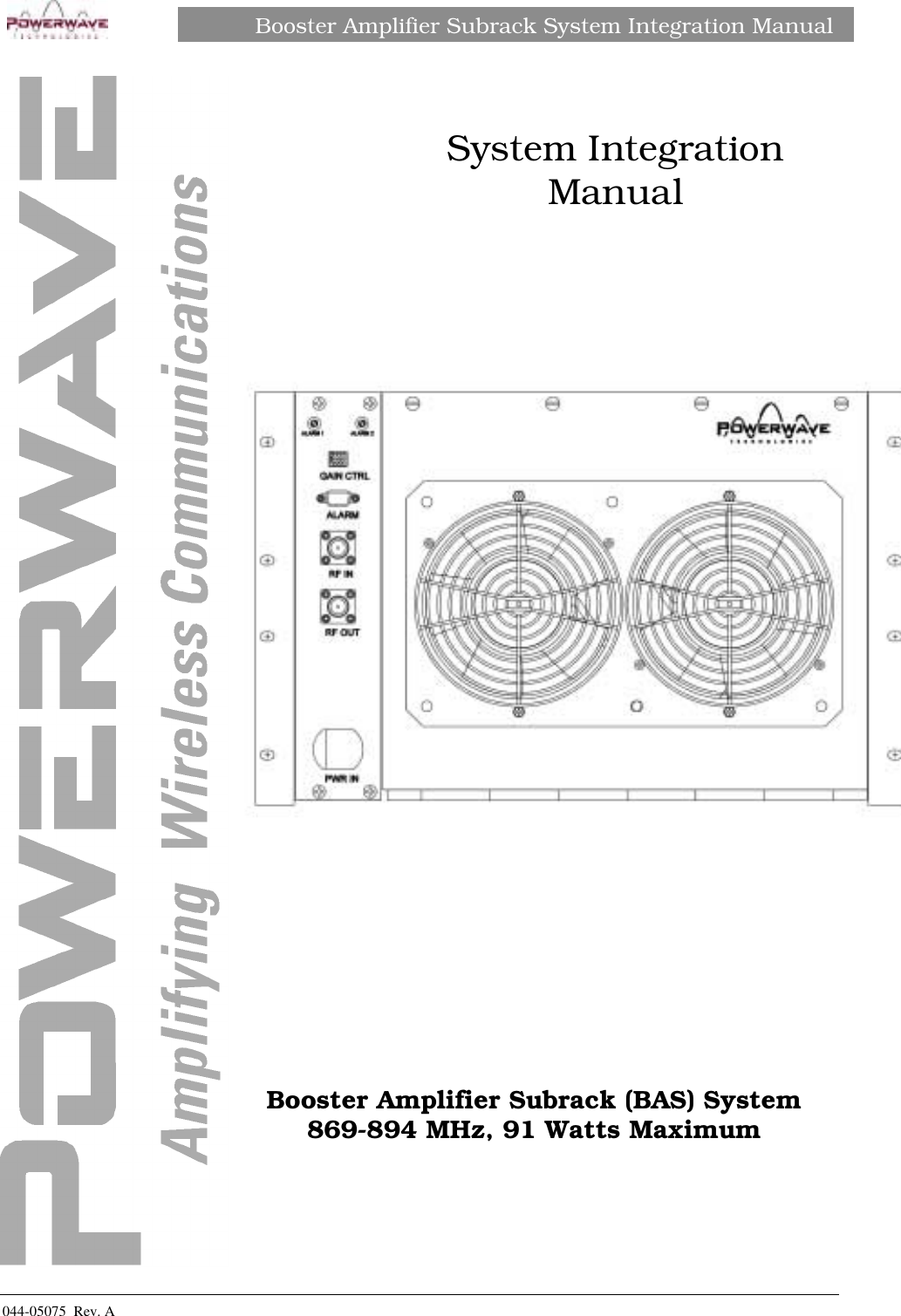 Booster Amplifier Subrack System Integration Manual044-05075  Rev. ASystem IntegrationManualBooster Amplifier Subrack (BAS) System869-894 MHz, 91 Watts Maximum