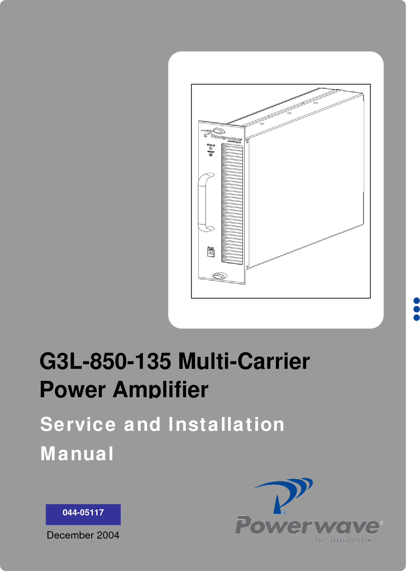     G3L-850-135 Multi-Carrier Power AmplifierService and Installation Manual 044-05117 December 2004 