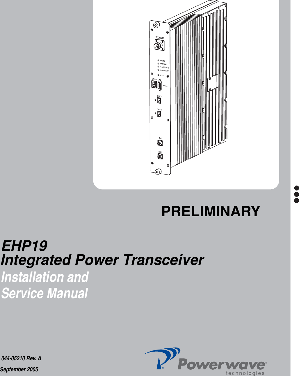 EHP19  Installation and Service Manual044-05210 Rev. ASeptember 2005    Integrated Power Transceiver PRELIMINARY