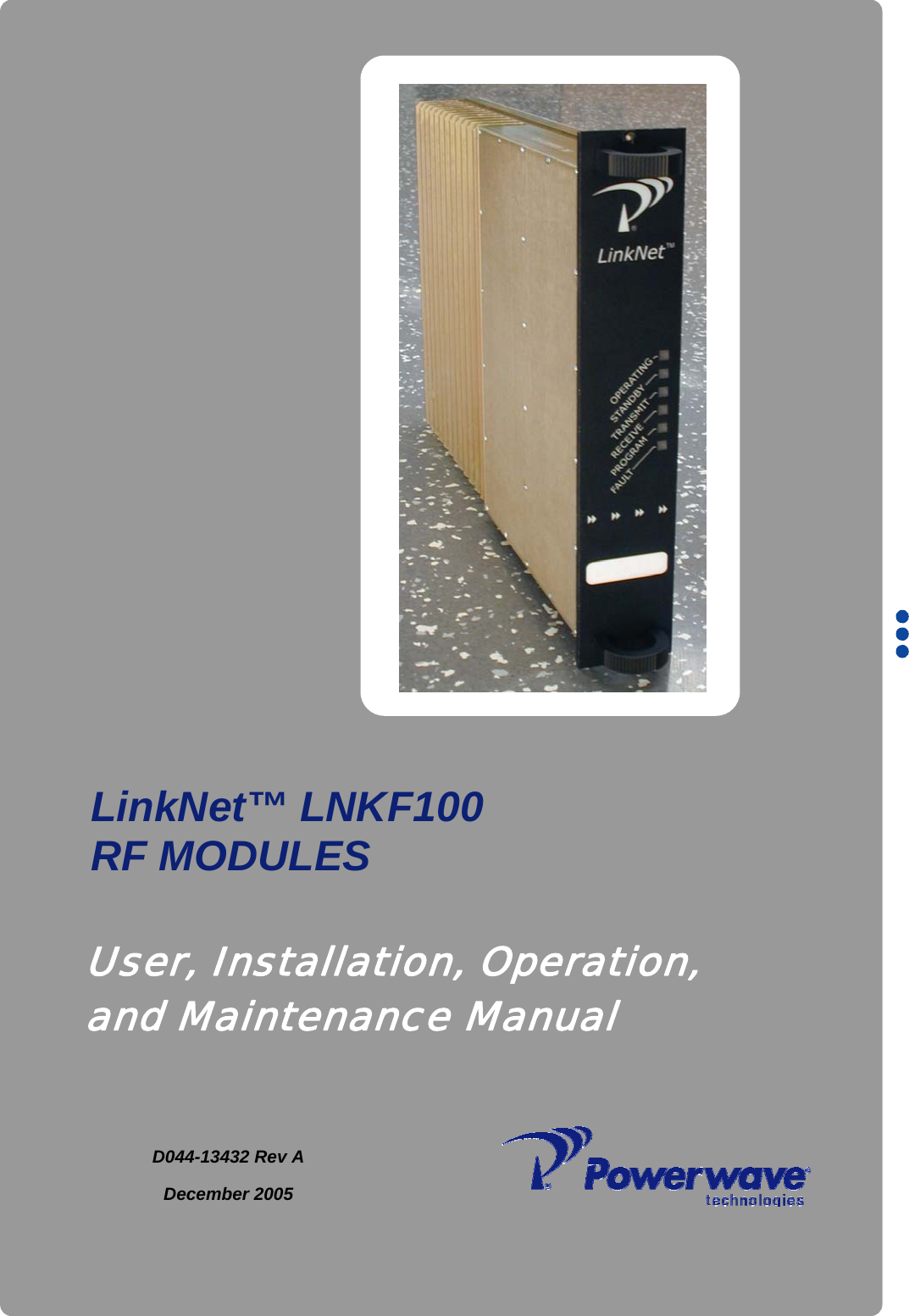           D044-13432 Rev A December 2005      LinkNet™ LNKF100  RF MODULES User, Installation, Operation, and Maintenance Manual 