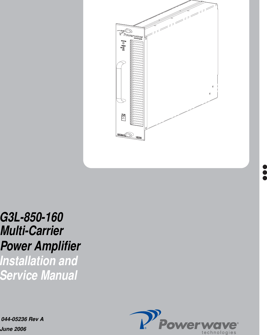 G3L-850-160 Installation and Service Manual044-05236 Rev AJune 2006Multi-CarrierPower Amplifier