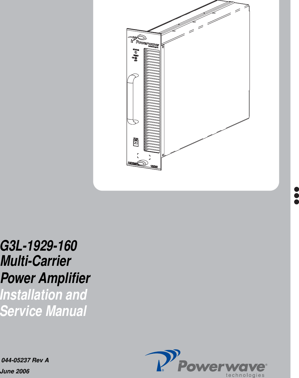 G3L-1929-160 Installation and Service Manual044-05237 Rev AJune 2006Multi-CarrierPower Amplifier
