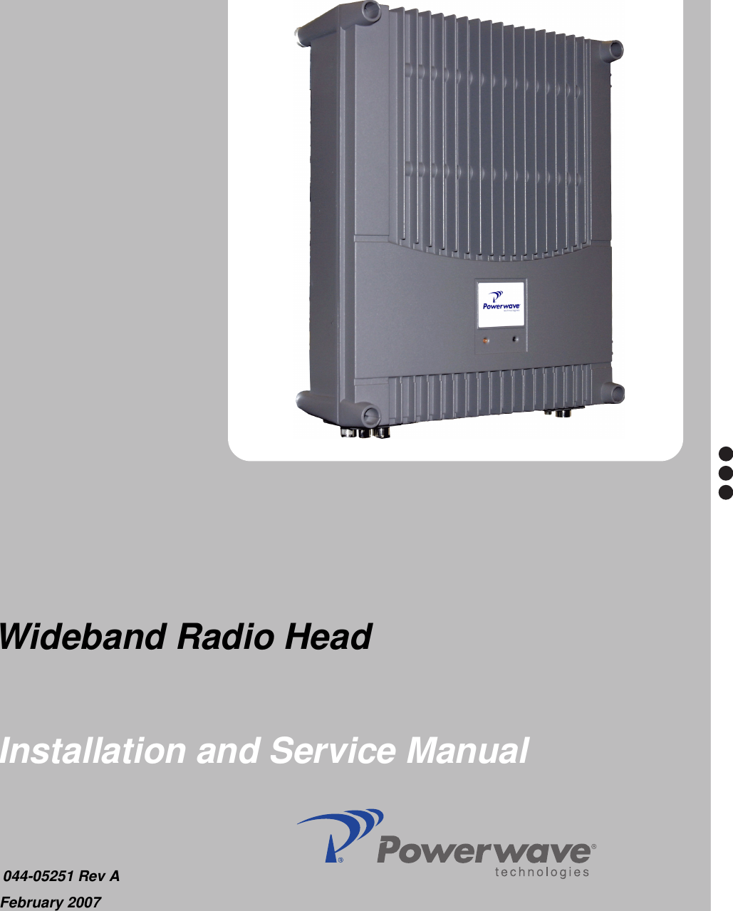   Installation and Service Manual  044-05251 Rev AFebruary 2007  Wideband Radio Head  
