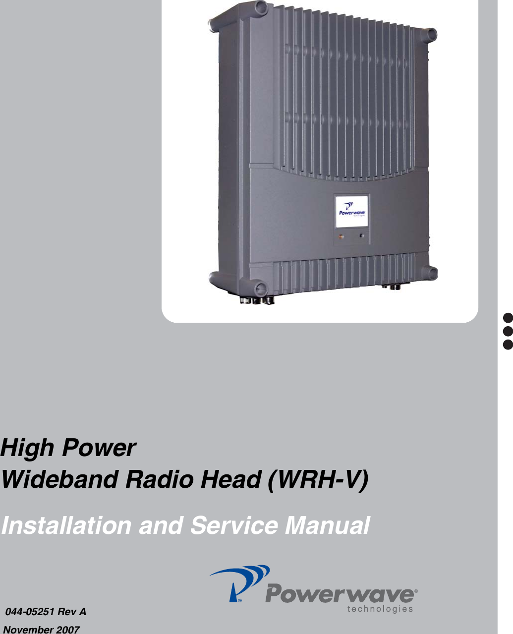    044-05251 Rev ANovember 2007   High Power Wideband Radio Head (WRH-V)Installation and Service Manual
