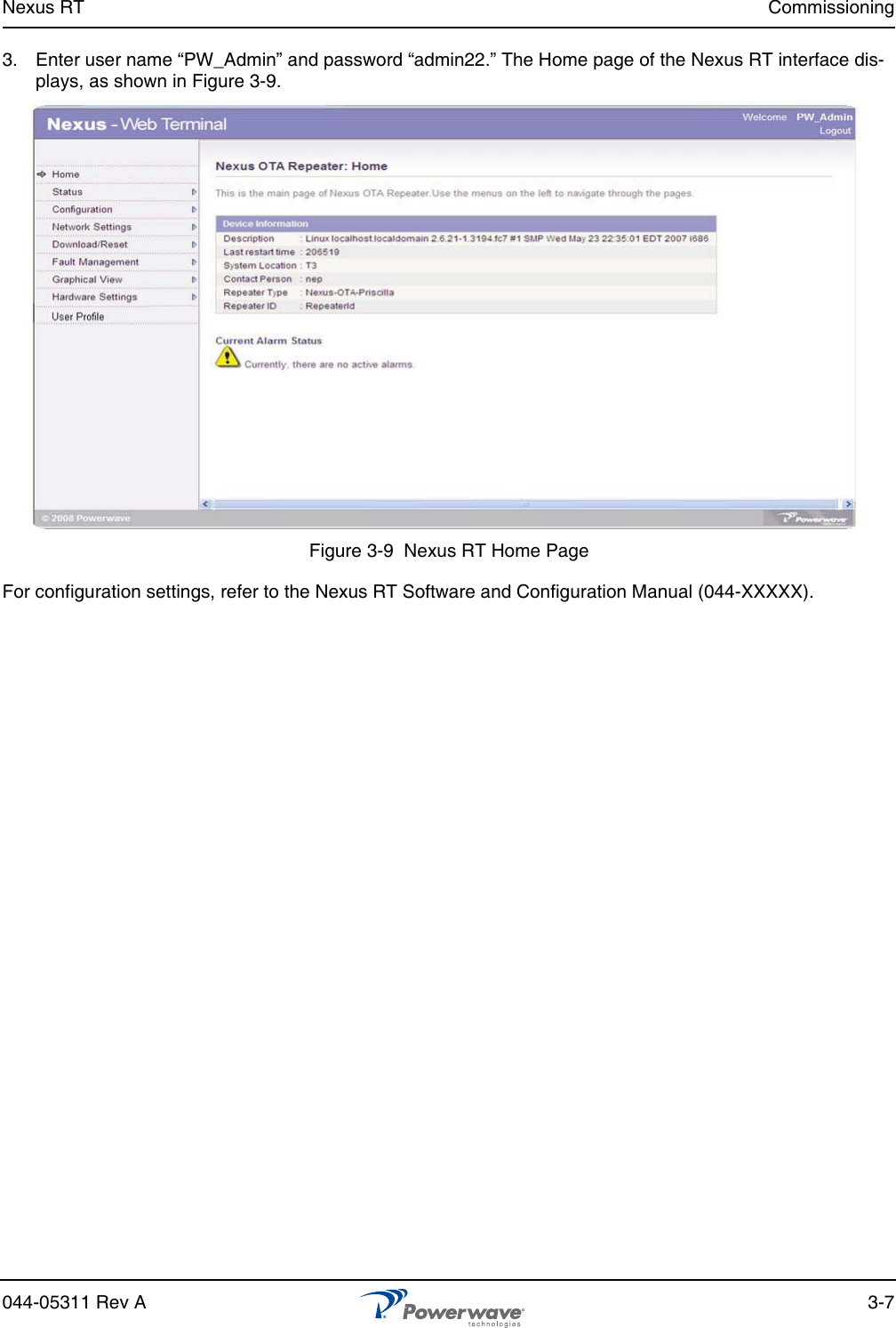 Nexus RT Commissioning044-05311 Rev A 3-73. Enter user name “PW_Admin” and password “admin22.” The Home page of the Nexus RT interface dis-plays, as shown in Figure 3-9.Figure 3-9  Nexus RT Home PageFor configuration settings, refer to the Nexus RT Software and Configuration Manual (044-XXXXX).