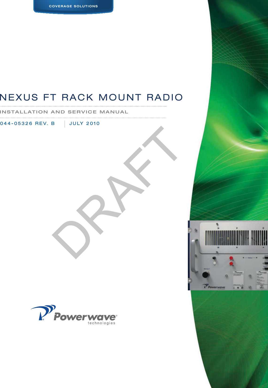 COVERAGE SOLUTIONSINSTALLATION AND SERVICE MANUAL044-05326 REV. B   JULY 2010 NEXUS FT RACK MOUNT RADIO      DRAFT