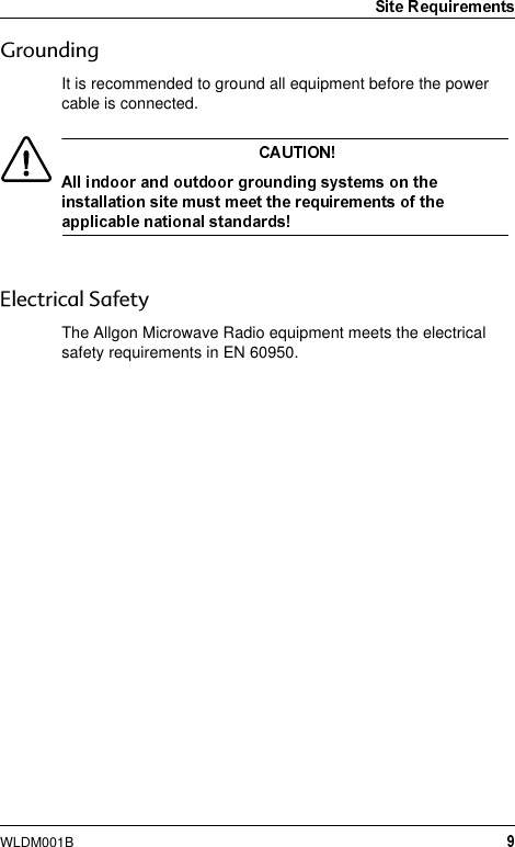 WLDM001B*URXQGLQJIt is recommended to ground all equipment before the power cable is connected.(OHFWULFDO6DIHW\The Allgon Microwave Radio equipment meets the electrical safety requirements in EN 60950.